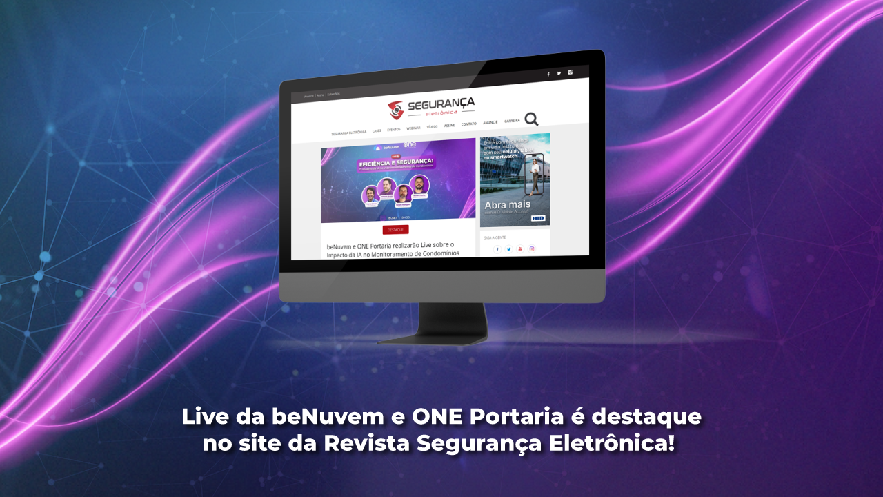 Live da beNuvem e ONE Portaria é destaque na Revista Segurança Eletrônica